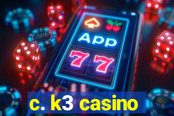 c. k3 casino