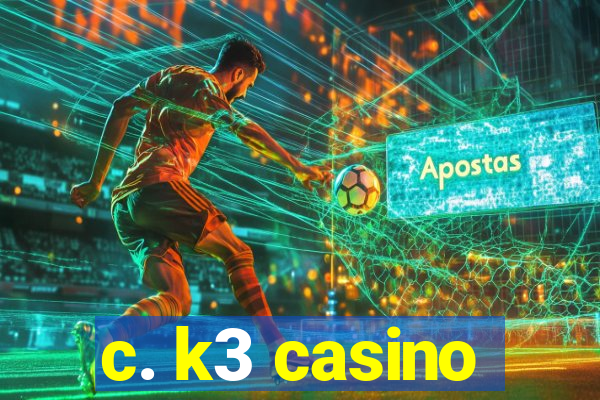 c. k3 casino