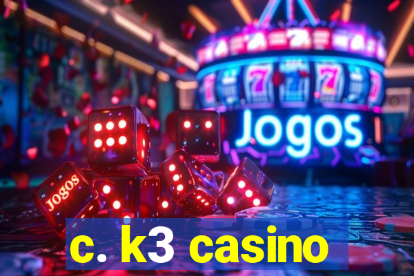 c. k3 casino