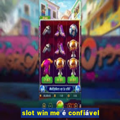 slot win me é confiável