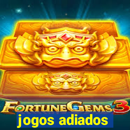 jogos adiados