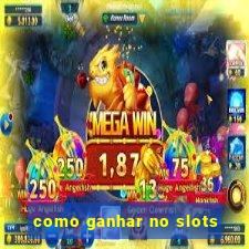 como ganhar no slots