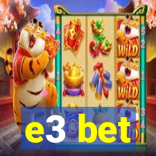 e3 bet