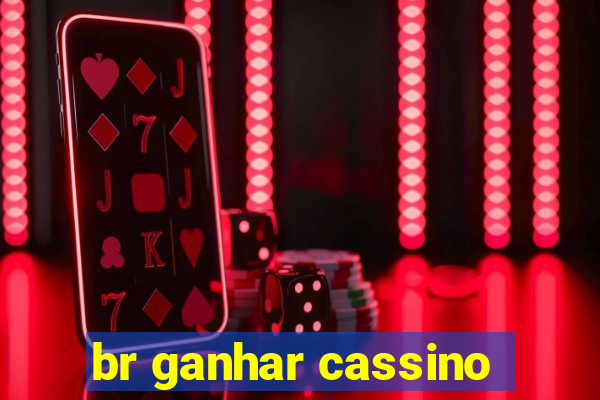 br ganhar cassino