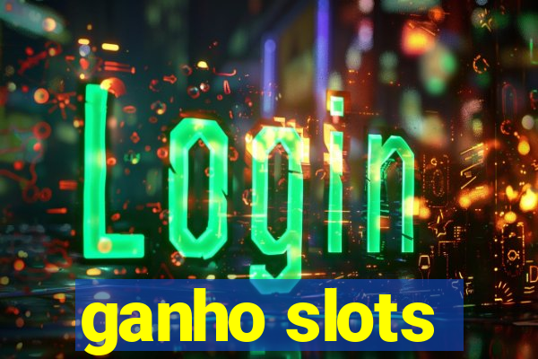 ganho slots