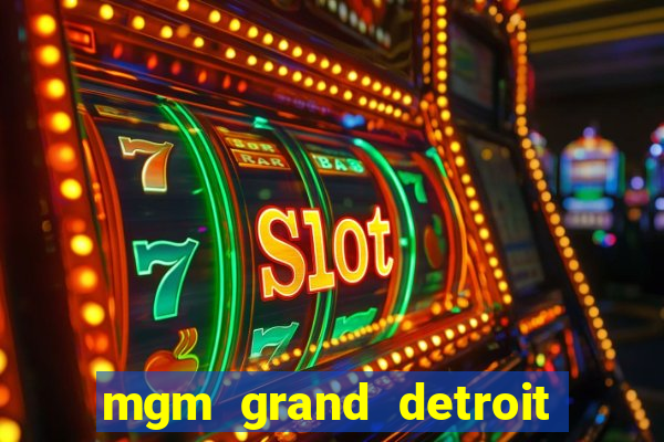 mgm grand detroit casino hotel