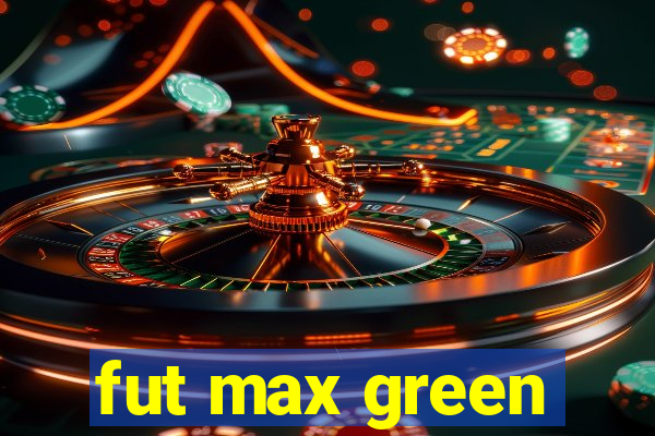 fut max green