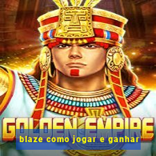 blaze como jogar e ganhar