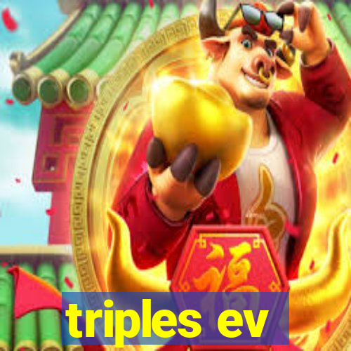 triples ev