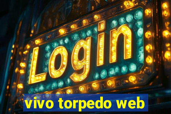 vivo torpedo web