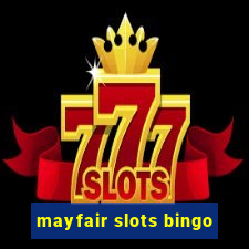 mayfair slots bingo