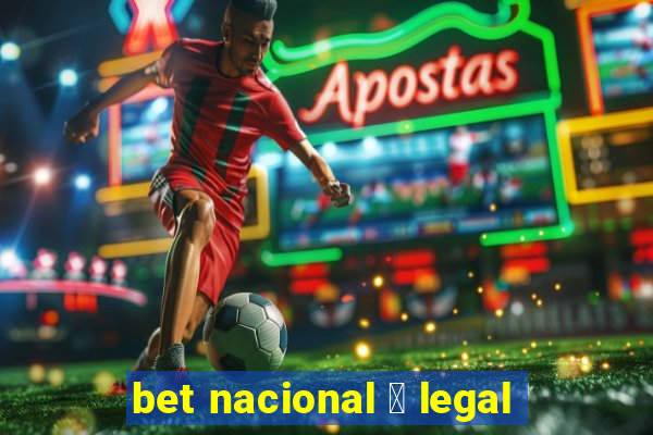 bet nacional 茅 legal