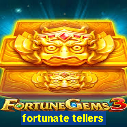 fortunate tellers