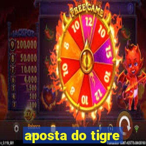 aposta do tigre