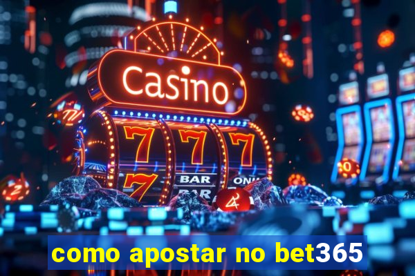 como apostar no bet365