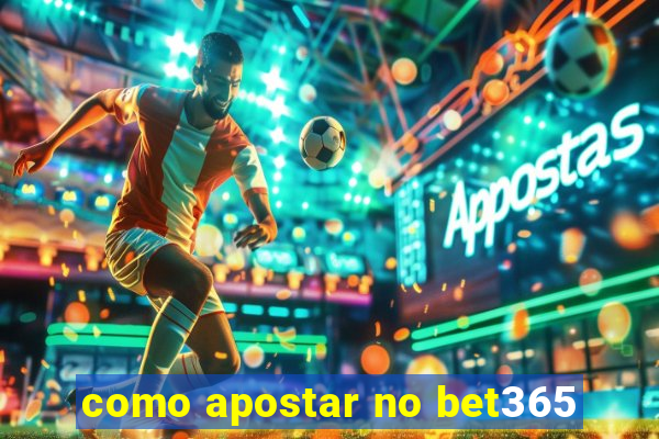 como apostar no bet365