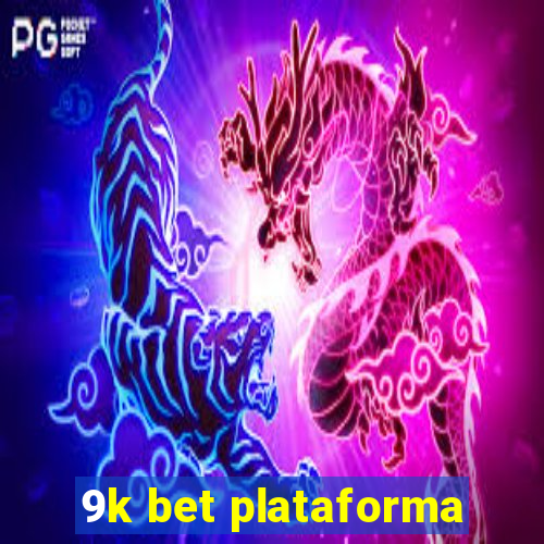 9k bet plataforma