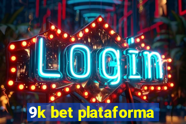 9k bet plataforma