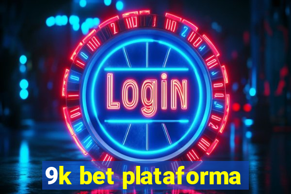 9k bet plataforma