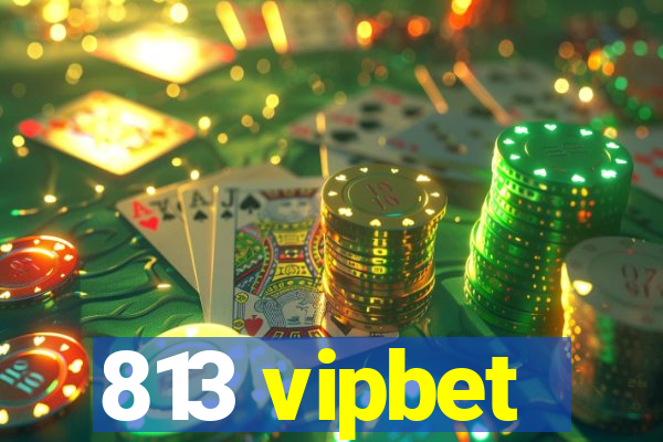 813 vipbet