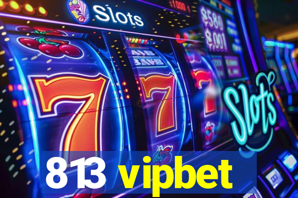 813 vipbet