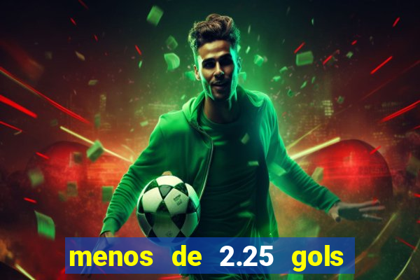 menos de 2.25 gols o que significa