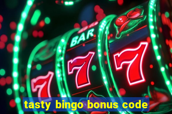 tasty bingo bonus code