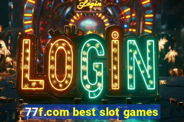 77f.com best slot games