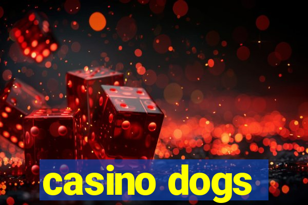 casino dogs