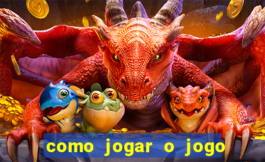 como jogar o jogo do tigrinho para ganhar dinheiro