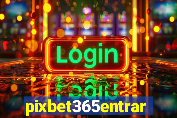 pixbet365entrar