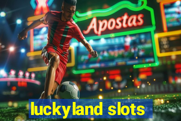 luckyland slots