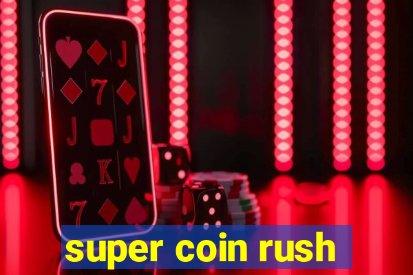 super coin rush