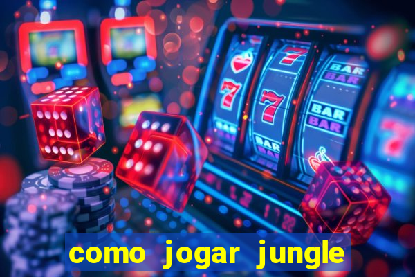 como jogar jungle league of legends