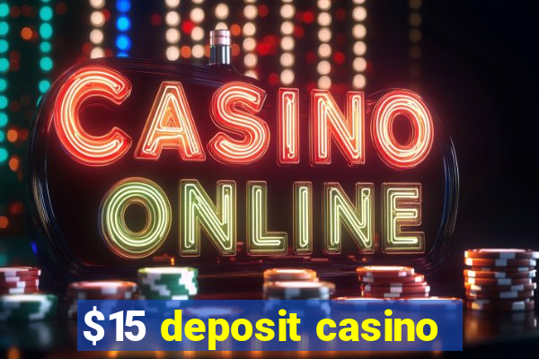 $15 deposit casino