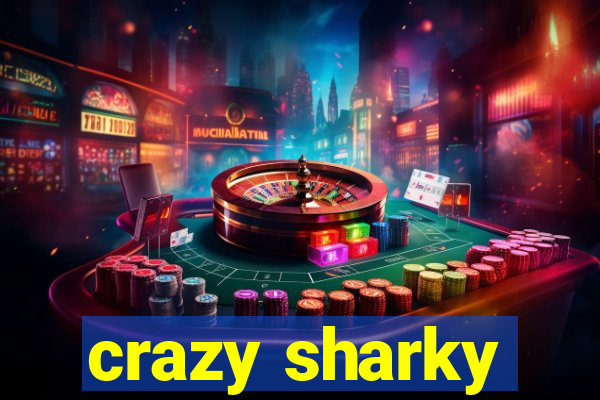 crazy sharky