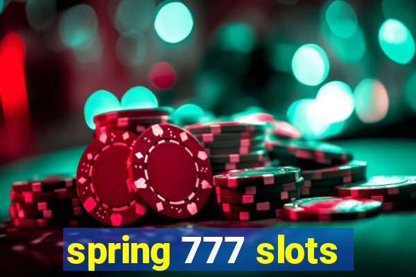 spring 777 slots