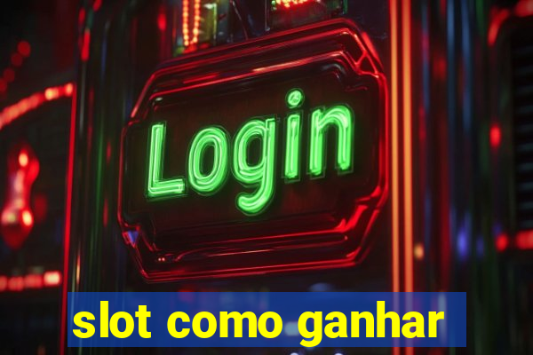 slot como ganhar