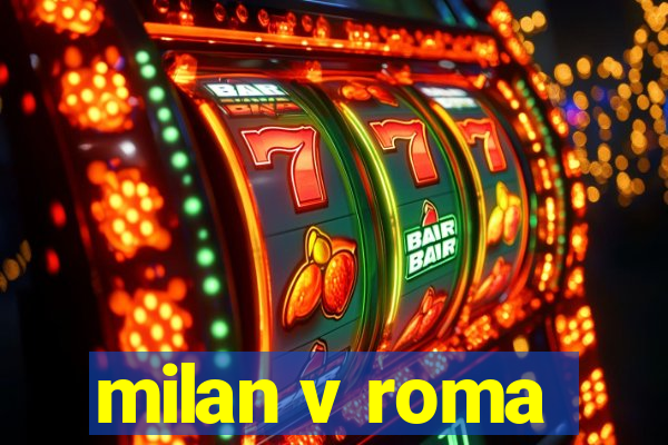 milan v roma