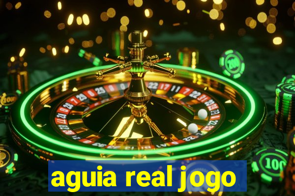 aguia real jogo