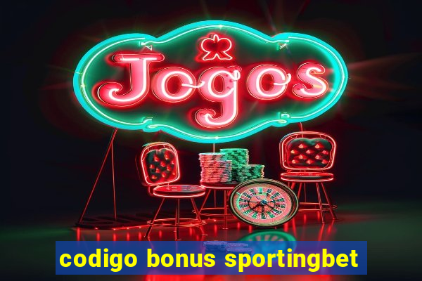 codigo bonus sportingbet