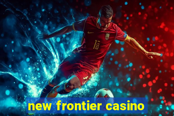 new frontier casino