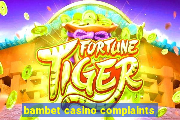 bambet casino complaints