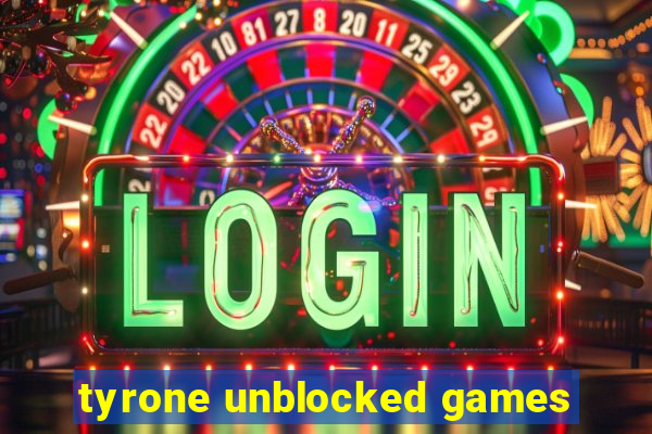 tyrone unblocked games