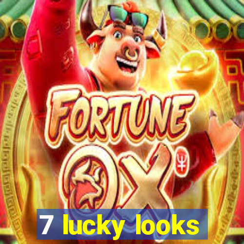 7 lucky looks