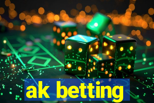 ak betting