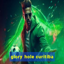 glory hole curitiba