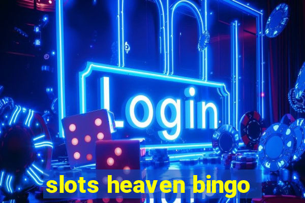 slots heaven bingo