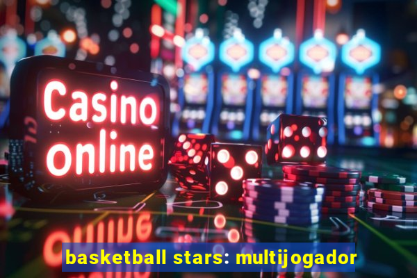 basketball stars: multijogador