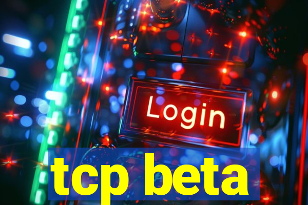 tcp beta